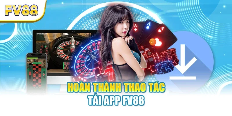 hoan thanh thao tac tai app fv88 Hoàn thành thao tác tải app FV88