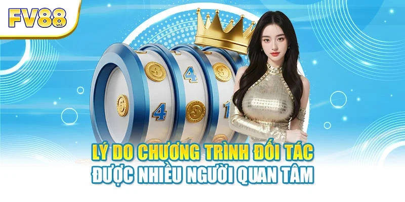 ly do chuong trinh doi tac duoc nhieu nguoi quan tam Lý do chương trình đối tác được nhiều người quan tâm