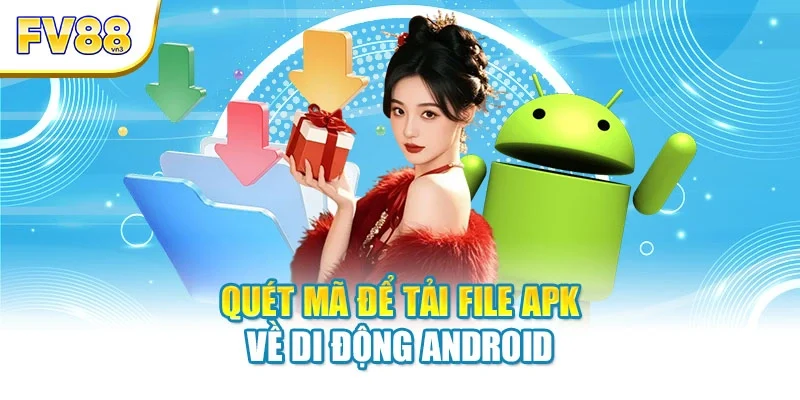 quet ma de tai file apk ve di dong android Quét mã để tải file APK về di động Android